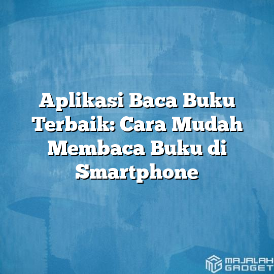 Aplikasi Baca Buku Terbaik: Cara Mudah Membaca Buku Di Smartphone ...