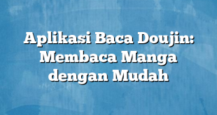 Aplikasi Baca Doujin: Membaca Manga dengan Mudah