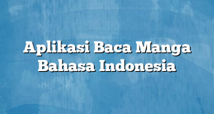 Aplikasi Baca Manga Bahasa Indonesia