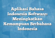 Aplikasi Bahasa Indonesia Software: Meningkatkan Kemampuan Berbahasa Indonesia