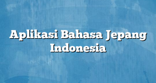 Aplikasi Bahasa Jepang Indonesia