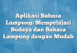 Aplikasi Bahasa Lampung: Mempelajari Budaya dan Bahasa Lampung dengan Mudah