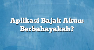 Aplikasi Bajak Akun: Berbahayakah?