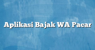 Aplikasi Bajak WA Pacar