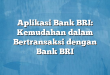 Aplikasi Bank BRI: Kemudahan dalam Bertransaksi dengan Bank BRI