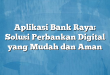 Aplikasi Bank Raya: Solusi Perbankan Digital yang Mudah dan Aman