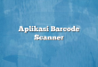 Aplikasi Barcode Scanner