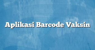 Aplikasi Barcode Vaksin