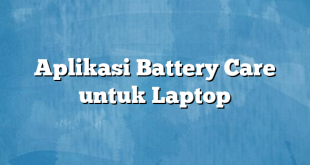 Aplikasi Battery Care untuk Laptop