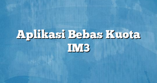 Aplikasi Bebas Kuota IM3