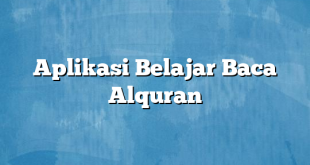 Aplikasi Belajar Baca Alquran