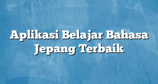 Aplikasi Belajar Bahasa Jepang Terbaik