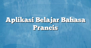 Aplikasi Belajar Bahasa Prancis