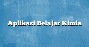 Aplikasi Belajar Kimia