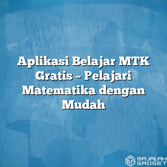 Aplikasi Belajar MTK Gratis - Pelajari Matematika Dengan Mudah ...