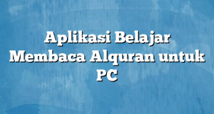 Aplikasi Belajar Membaca Alquran untuk PC