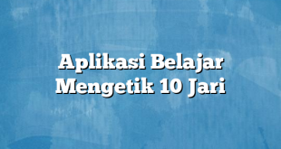 Aplikasi Belajar Mengetik 10 Jari