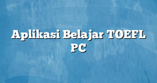 Aplikasi Belajar TOEFL PC