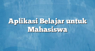 Aplikasi Belajar untuk Mahasiswa