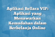 Aplikasi Bellara VIP: Aplikasi yang Menawarkan Kemudahan dalam Berbelanja Online