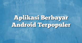 Aplikasi Berbayar Android Terpopuler