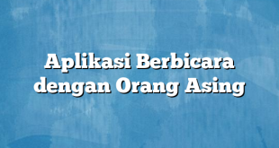 Aplikasi Berbicara dengan Orang Asing