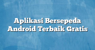 Aplikasi Bersepeda Android Terbaik Gratis