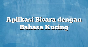 Aplikasi Bicara dengan Bahasa Kucing