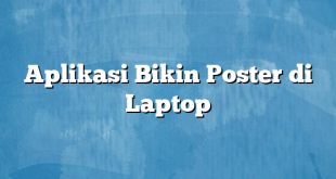 Aplikasi Bikin Poster di Laptop