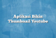 Aplikasi Bikin Thumbnail Youtube