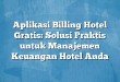 Aplikasi Billing Hotel Gratis: Solusi Praktis untuk Manajemen Keuangan Hotel Anda