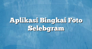 Aplikasi Bingkai Foto Selebgram