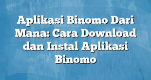 Aplikasi Binomo Dari Mana: Cara Download dan Instal Aplikasi Binomo