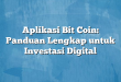 Aplikasi Bit Coin: Panduan Lengkap untuk Investasi Digital