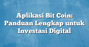 Aplikasi Bit Coin: Panduan Lengkap untuk Investasi Digital