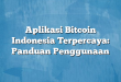 Aplikasi Bitcoin Indonesia Terpercaya: Panduan Penggunaan