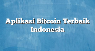 Aplikasi Bitcoin Terbaik Indonesia