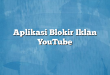 Aplikasi Blokir Iklan YouTube