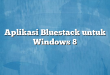 Aplikasi Bluestack untuk Windows 8