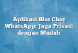 Aplikasi Blur Chat WhatsApp: Jaga Privasi dengan Mudah