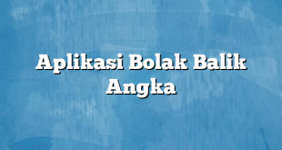 Aplikasi Bolak Balik Angka