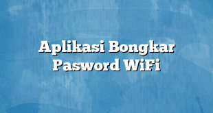 Aplikasi Bongkar Pasword WiFi