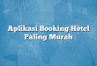 Aplikasi Booking Hotel Paling Murah