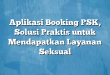 Aplikasi Booking PSK, Solusi Praktis untuk Mendapatkan Layanan Seksual