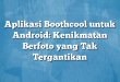 Aplikasi Boothcool untuk Android: Kenikmatan Berfoto yang Tak Tergantikan