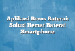 Aplikasi Boros Baterai: Solusi Hemat Baterai Smartphone