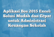 Aplikasi Bos 2015 Excel: Solusi Mudah dan Cepat untuk Administrasi Keuangan Sekolah