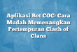 Aplikasi Bot COC: Cara Mudah Memenangkan Pertempuran Clash of Clans