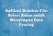 Aplikasi Brankas File: Solusi Aman untuk Menyimpan Data Penting