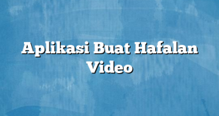 Aplikasi Buat Hafalan Video